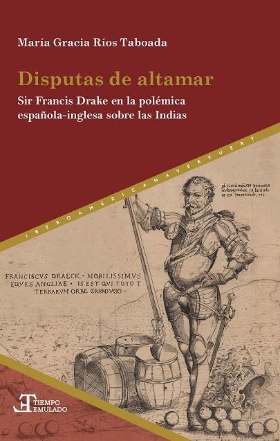 DISPUTAS DE ALTAMAR : SIR FRANCIS DRAKE EN LA POLÉMICA ESPAÑOLA-INGLESA SOBRE LAS INDIAS | 9788491922100 | RIOS TABOADA, MARIA GRACIA
