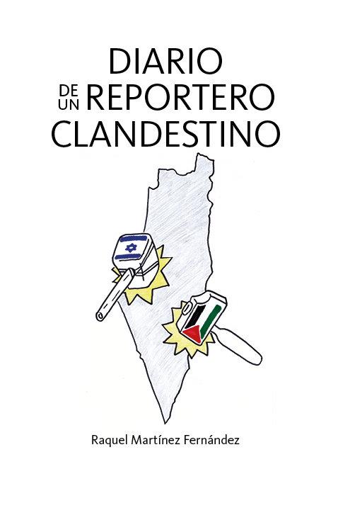 DIARIO DE UN REPORTERO CLANDESTINO | 9788416386963 | MARTINEZ FERNANDEZ, RAQUEL