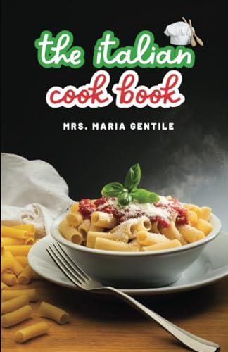 ITALIAN COOK BOOK, THE | 9791222410401 | GENTILE, MARIA