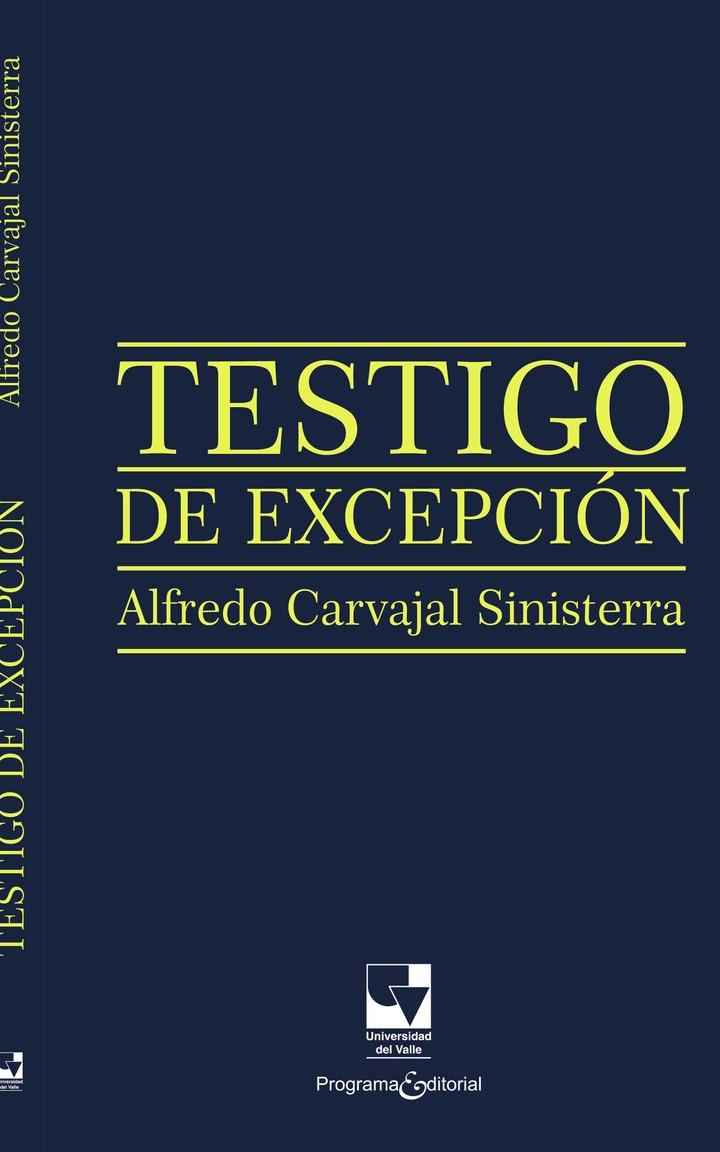 TESTIGO DE EXCEPCIÓN. ALFREDO CARVAJAL SINISTERRA | 9789585073371 | CARVAJAL SINISTERRA, ALFREDO