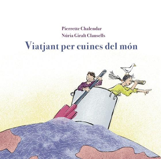 VIATJANT PER CUINES DEL MON | 9788412900125 | CHALENDAR, PIERRETE