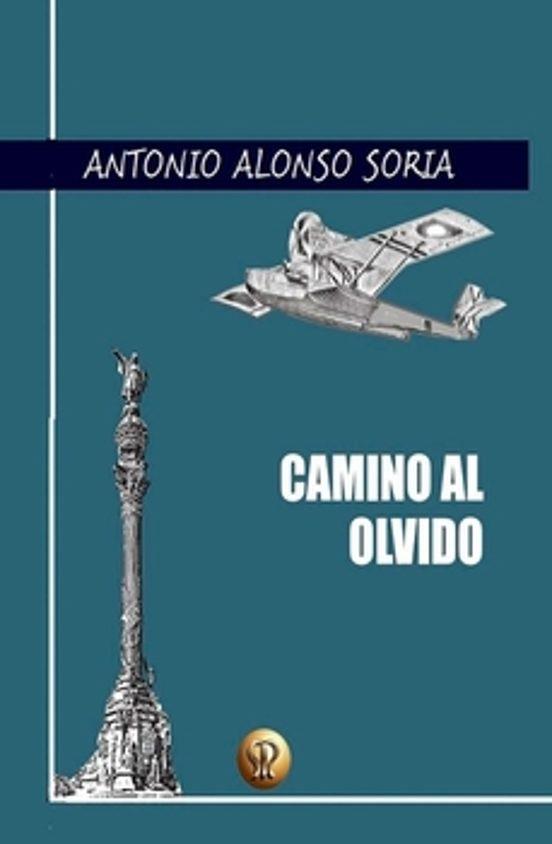 CAMINO AL OLVIDO | 9788412726916 | ALONSO SORIA, ANTONIO