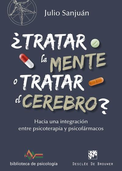 TRATAR LA MENTE O TRATAR EL CEREBRO? | 9788433028372 | SANJUAN, JULIO