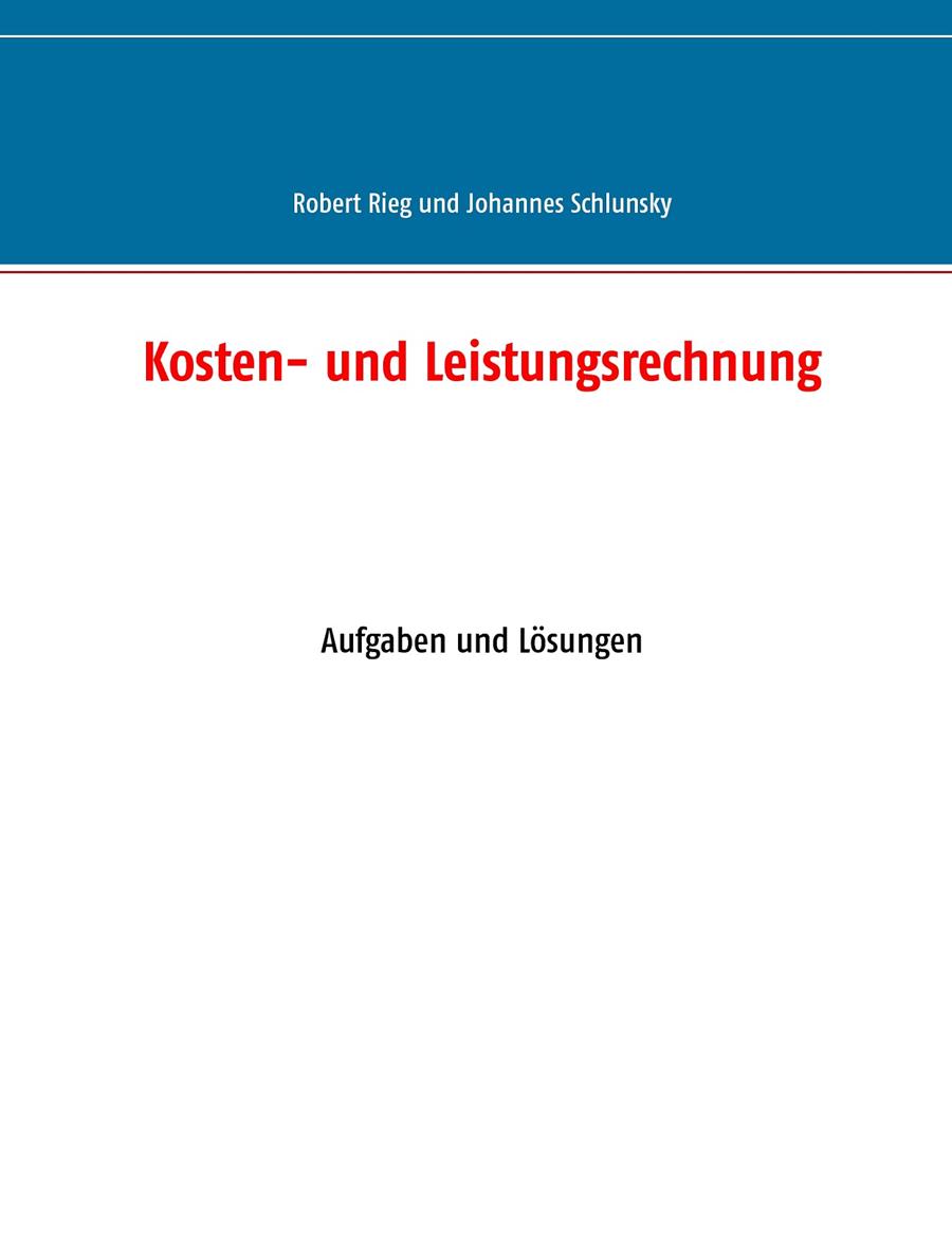 KOSTEN- UND LEISTUNGSRECHNUNG | 9783734783494 | RIEG, ROBERT
