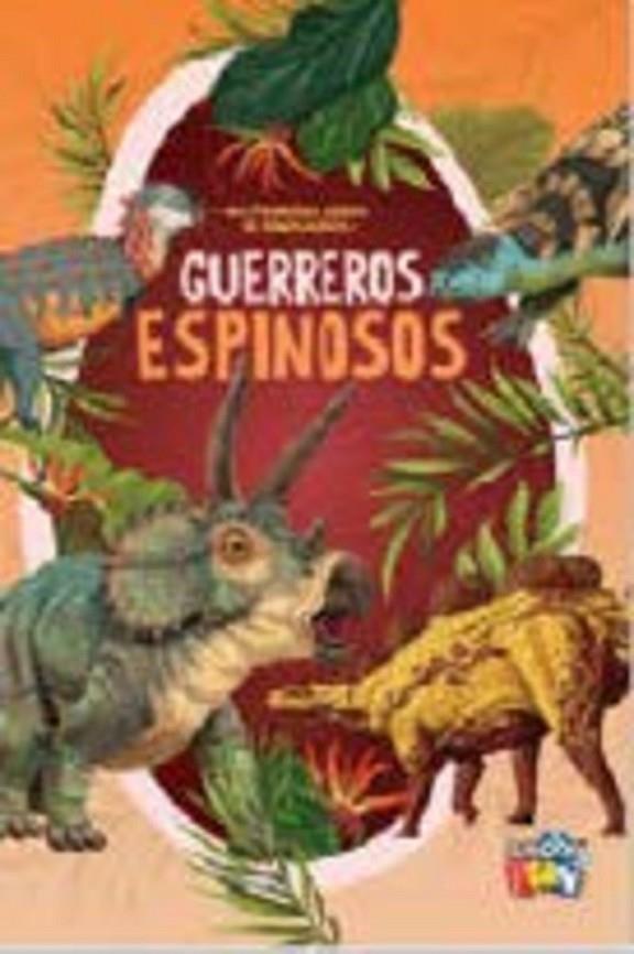 GUERREROS ESPINOSOS - MIS PRIMEROS LIBROS DE DINOSAURIOS | 9786316566485