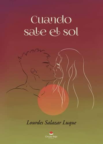CUANDO SALE EL SOL | 9788413986579 | SALAZAR LUQUE, LOURDES