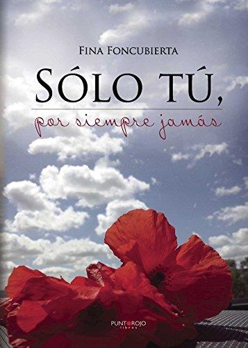 SÓLO TÚ, POR SIEMPRE JAMÁS | 9788416439102 | FONCUBIERTA ANDRÉS, JOSEFINA
