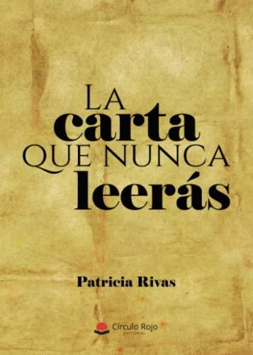 CARTA QUE NUNCA LEERÁS, LA | 9788411551496 | RIVAS, PATRICIA