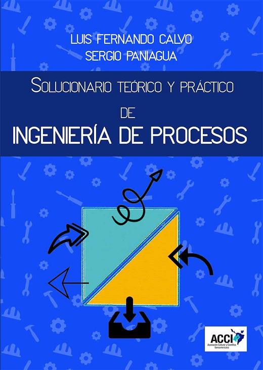 SOLUCIONARIO TEÓRICO Y PRÁCTICO DE INGENIERÍA DE PROCESOS | 9788417519063 | FERNANDO CALVO, LUIS