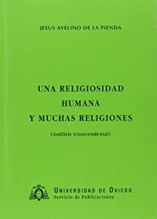 RELIGIOSIDAD HUMANA Y MUCHAS RELIGIONES, UNA | 9788474684957 | DE LA PIENDA, JESÚS AVELINO