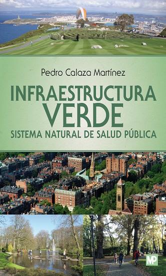 INFRAESTRUCTURA VERDE. SISTEMA NATURAL DE SALUD PÚBLICA | 9788484767138 | CALAZA MARTINEZ, PEDRO