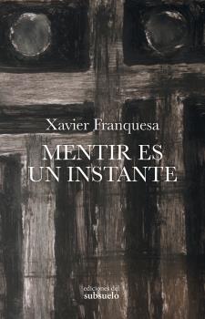 MENTIR ES UN INSTANTE | 9788494780295 | FRANQUESA, XAVIER