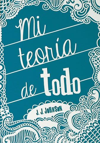 MI TEORIA DE TODO | 9788467563573 | JOHNSON, J. J.