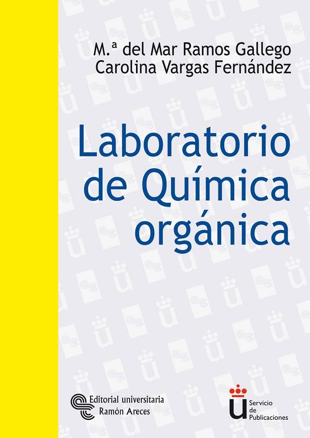 LABORATORIO DE QUÍMICA ORGÁNICA | 9788480047692 | RAMOS GALLEGO, M.ª DEL MAR / VARGAS FERNÁNDEZ, CAROLINA