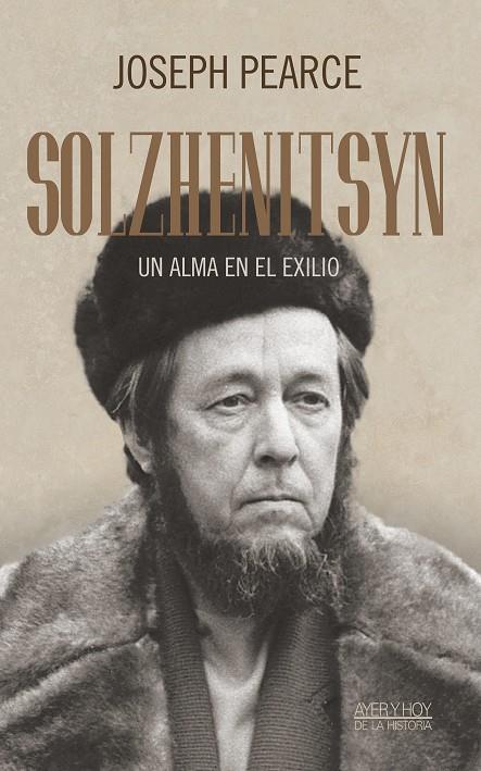 SOLZHENITSYN UN ALMA EN EL EXILIO | 9788490616604 | PEARCE, JOSEPH