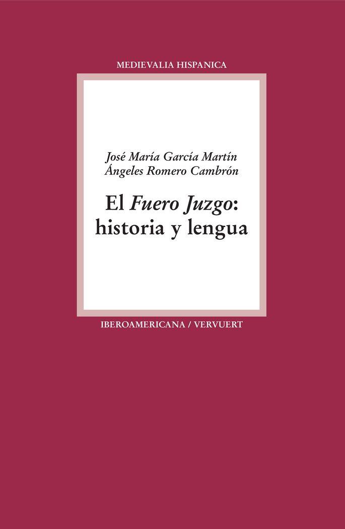 FUERO JUZGO, EL : HISTORIA Y LENGUA | 9788416922086 | GARCIA MARTIN, JOSE MARIA / ROMERO CAMBRON