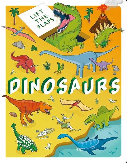 DINOSAURS : LIFT THE FLAPS | 9781801081788