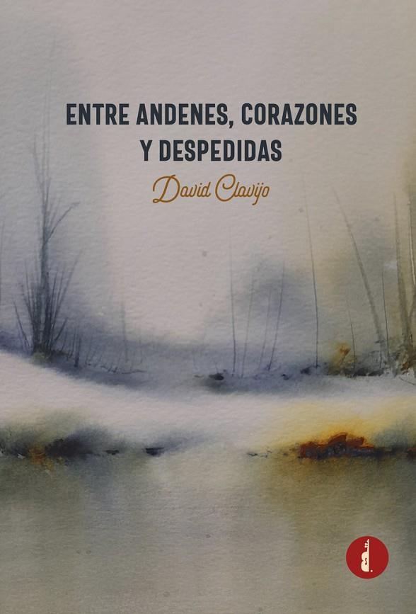 ENTRE ANDENES, CORAZONES Y DESPEDIDAS | 9788412490466 | CLAVIJO, DAVID