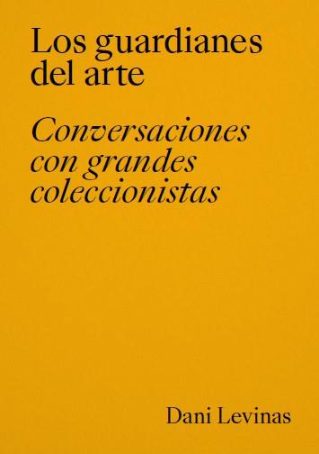 GUARDIANES DEL ARTE, LOS | 9788418934636 | LEVINAS, DANI
