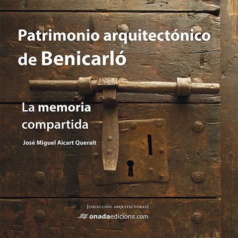 PATRIMONIO ARQUITECTÓNICO DE BENICARLÓ | 9788416505807 | AICART QUERALT, JOSÉ MIGUEL