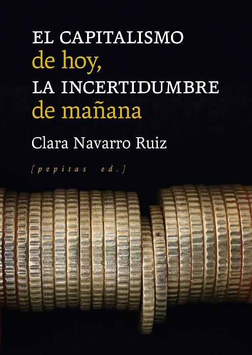 CAPITALISMO DE HOY, LA INCERTIDUMBRE DE MAÑANA, EL | 9788418998102 | NAVARRO RUIZ, CLARA