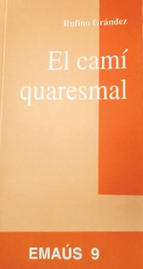 CAMÍ QUARESMAL, EL | 9788474677782 | GRÁNDEZ LECUMBERRI, RUFINO