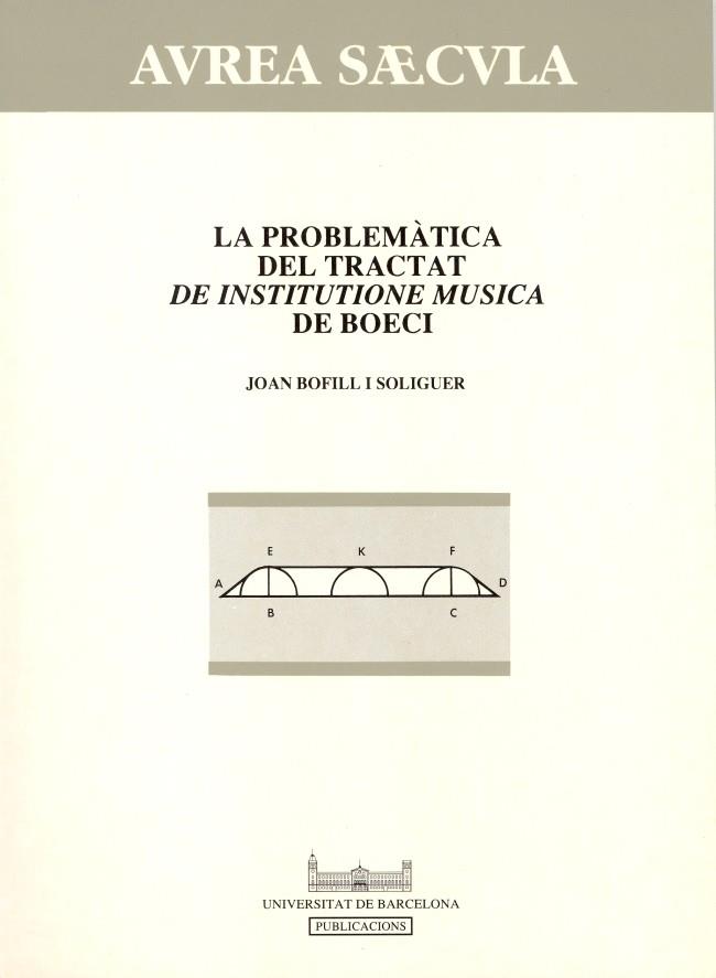 PROBLEMÀTICA DEL TRACTAT DE INSTITUTIONE MUSICA DE BOECI, LA | 9788447503674 | BOFILL I SOLIGUER, JOAN