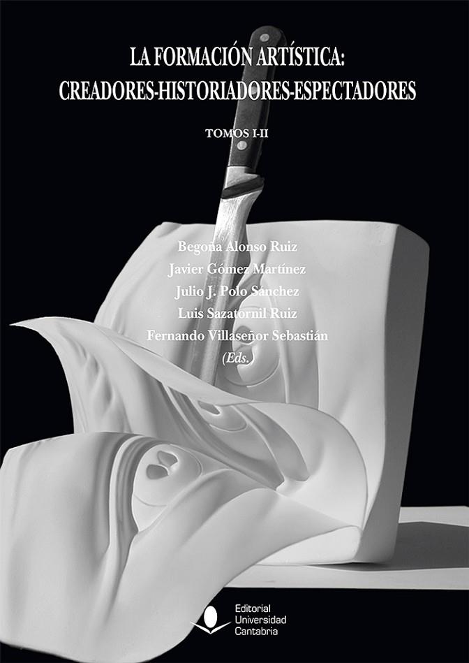FORMACIÓN ARTÍSTICA, LA : CREADORES-HISTORIADORES-ESPECTADORES (O.C.) | 9788481028485 | ALONSO RUIZ, BEGOÑA / POLO SÁNCHEZ, JULIO JUAN / SAZATORNIL RUIZ, LUIS / CASO, ÁNGELES / MORALES, AL