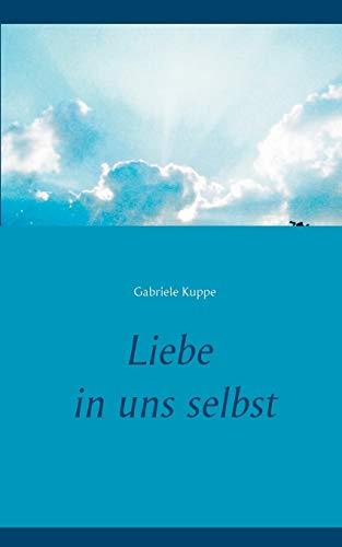 LIEBE IN UNS SELBST | 9783750436466 | KUPPE, GABRIELE