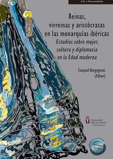 REINAS, VIRREINAS Y ARISTÓCRATAS EN LAS MONARQUÍAS IBÉRICAS | 9788411224888 | BORGOGNONI, EZEQUIEL