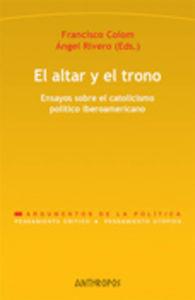 ALTAR Y EL TRONO, EL | 9788476588017 | COLOM, FCO, ANGEL RIVERO