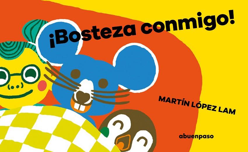 BOSTEZA CONMIGO! | 9788417555993 | LOPEZ LAM, MARTIN