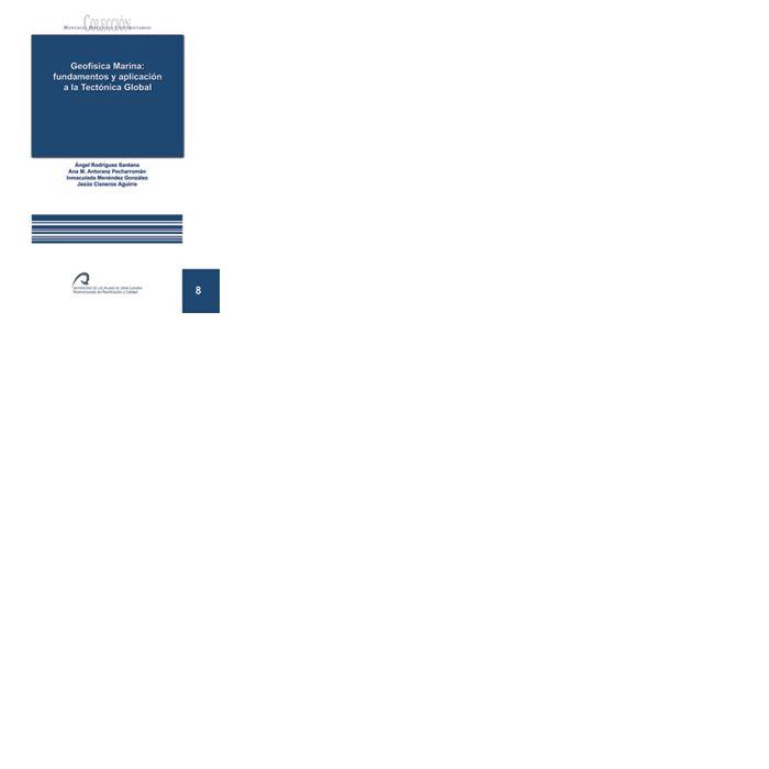 GEOFÍSICA MARINA: FUNDAMENTOS Y APLICACIÓN A LA TECTÓNICA GLOBAL | 9788496502772 | RODRÍGUEZ SANTANA, ÁNGEL / ANTORANZ PECHARROMÁN, ANA M. / MENÉNDEZ GONZÁLEZ, INMACULADA / CISNEROS A