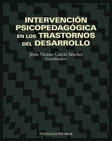 INTERVENCIÓN PSICOPEDAGÓGICA EN LOS TRASTORNOS DEL DESARROLLO | 9788436813913 | GARCÍA-SÁNCHEZ, JESÚS NICASIO