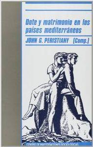 DOTE Y MATRIMONIO EN LOS PAISES MEDITERRANEOS | 9788474761092 | PERISTIANY, J. G.