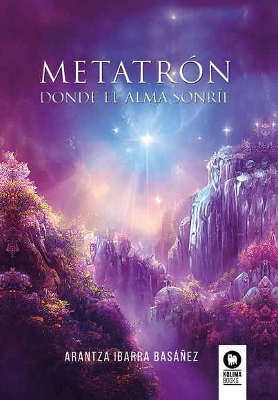 METATRÓN. DONDE EL ALMA SONRÍE | 9788419495969 | IBARRA BASÁÑEZ, ARANTZA