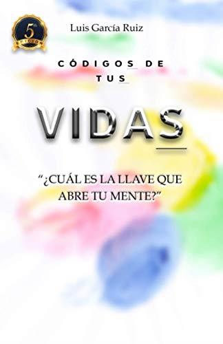 CÓDIGOS DE TUS VIDAS | 9788409123216 | GARCIA RUIZ, LUIS