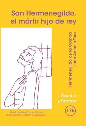 SAN HERMENEGILDO, EL MÁRTIR HIJO DE REY | 9788498054583 | DE LA CAMPA MARTÍNEZ, HERMENEGILDO / TORO MORALES, JUAN ANTONIO