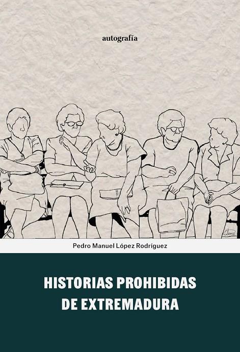 HISTORIAS PROHIBIDAS DE EXTREMADURA | 9791388117305 | LOPEZ RODRIGUEZ, PEDRO MANUEL