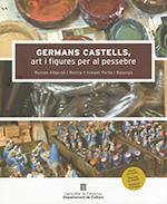 GERMANS CASTELLS, ART I FIGURES PER AL PESSEBRE | 9788439397953 | ALBORNÀ I ROVIRA, RAMON/PORTA I BALANYÀ, ISMAEL