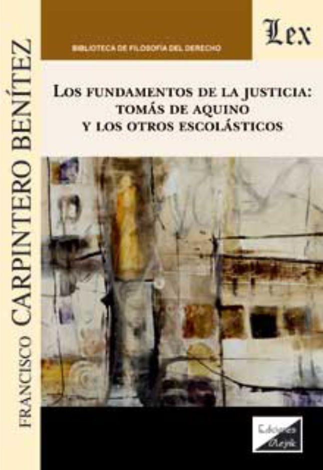 FUNDAMENTOS DE LA JUSTICIA: TOMAS DE AQUINO Y LOS OTROS ESCOLASTICOS | 9789564070162 | CARPINTERO BENITEZ, FRANCISCO