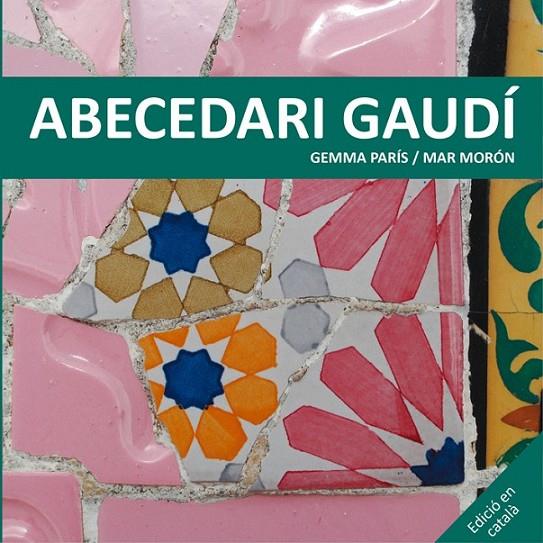ABECEDARI GAUDÍ | 9788425228506 | MORÓN VELASCO, MAR / PARÍS ROMIA, GEMMA