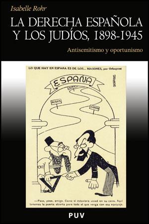 DERECHA ESPAÑOLA Y LOS JUDÍOS, 1898-1945, LA | 9788437078588 | ROHR, ISABELLE