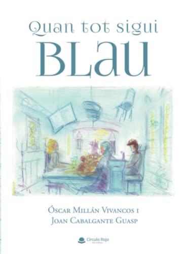 QUAN TOT SIGUI BLAU | 9788411116244 | MILLÁN VIVANCOS, ÓSCAR