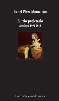 FRÍO PROLETARIO, EL. ANTOLOGÍA 1992-2018 | 9788498953534 | PÉREZ MONTALBÁN, ISABEL