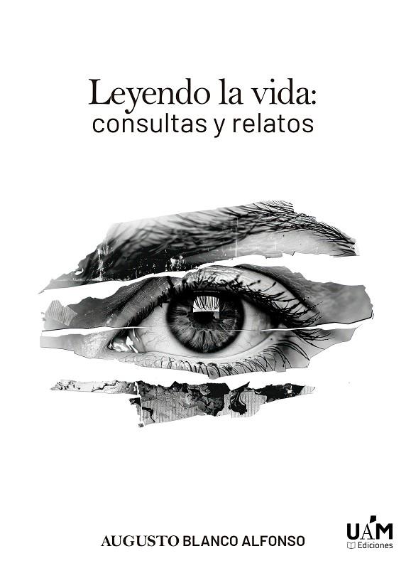 LEYENDO LA VIDA : CONSULTA Y RELATOS | 9788483449912 | BLANCO ALFONSO, AUGUSTO