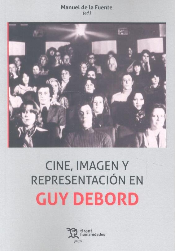 CINE IMAGEN Y PRESENTACIÓN EN GUY DEBORD | 9788417973667 | DE LA FUENTE, MANUEL