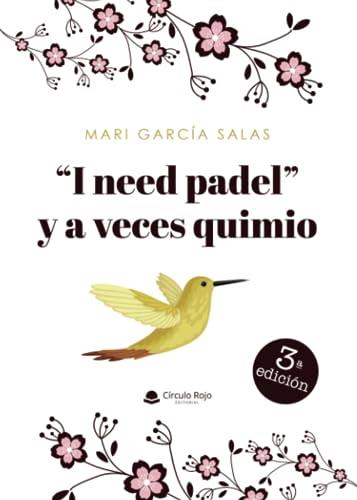 I NEED PADEL Y A VECES QUIMIO | 9788411378734 | GARCÍA SALAS, MARI
