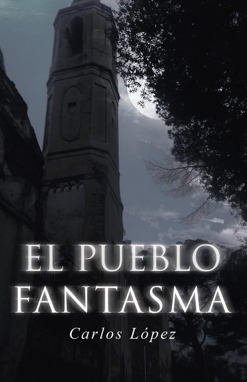 PUEBLO FANTASMA, EL | 9788491124429 | LÓPEZ, CARLOS