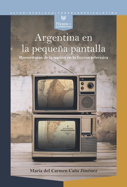 ARGENTINA EN LA PEQUEÑA PANTALLA | 9788491925729 | CAÑA JIMÉNEZ, MARÍA DEL CARMEN
